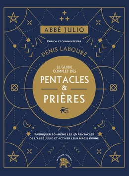 Abbé Julio : Le guide complet des pentacles & prières