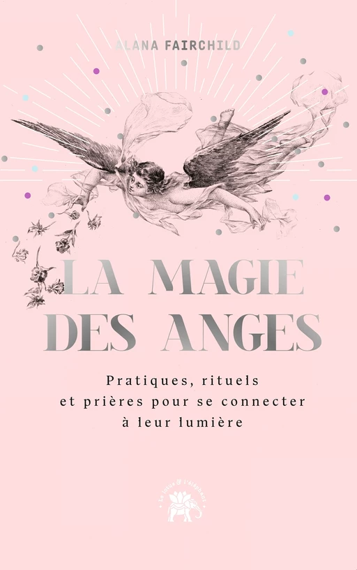 La magie des anges - Alana Fairchild - Le lotus et l'éléphant