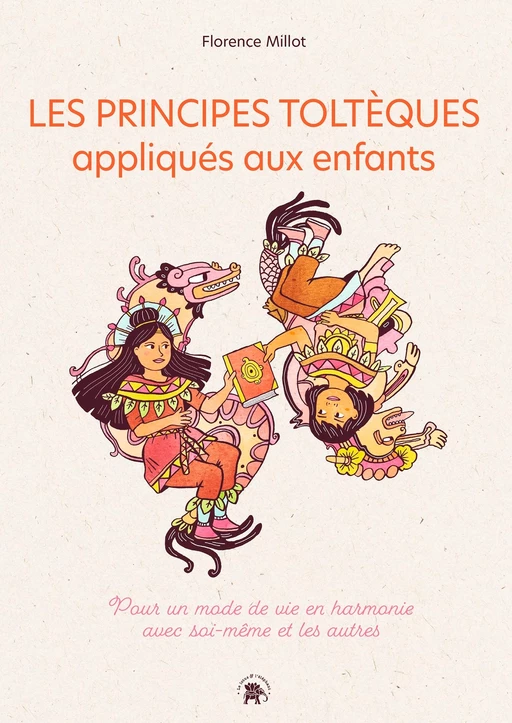 Les principes toltèques appliqués aux enfants - Florence Millot - Le lotus et l'éléphant