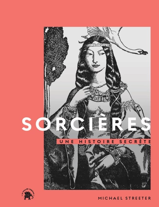 Sorcières, une histoire secrète - Michael Streeter - Le lotus et l'éléphant