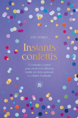 Instants Confettis - Amy Jamrog - Le lotus et l'éléphant