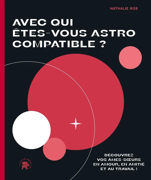 Avec qui êtes-vous Astro Compatible ? - Nathalie Ros - Le lotus et l'éléphant